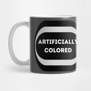 ARTIFICIALLY COLORED Mug